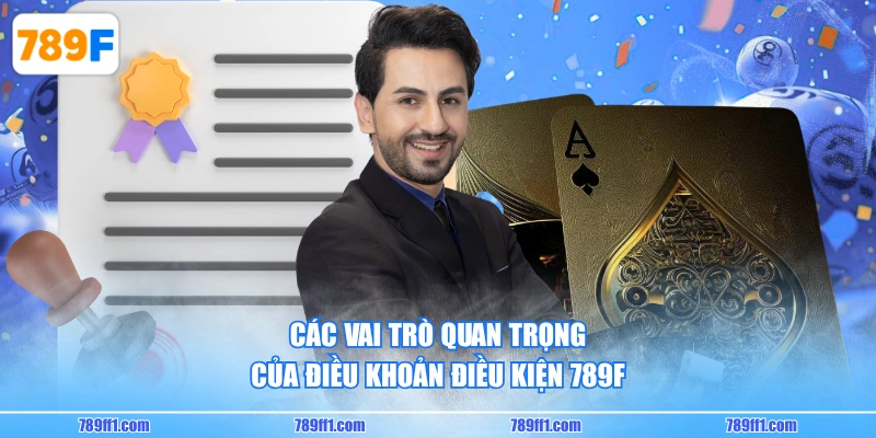 Các vai trò quan trọng của điều khoản điều kiện 789F