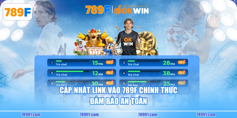 Cập nhật link vào 789F chính thức đảm bảo an toàn