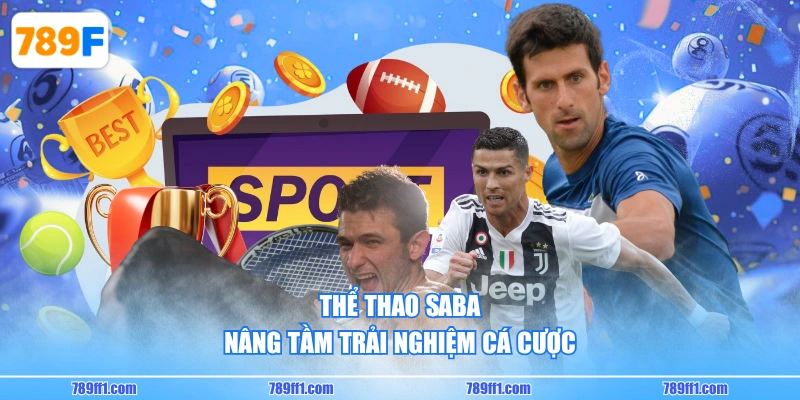 Thể Thao Saba nâng tầm trải nghiệm cá cược