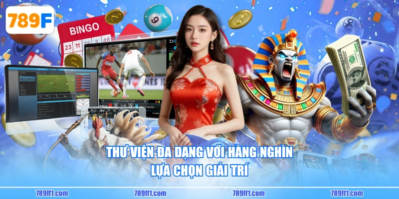 Thư viện đa dạng với hàng nghìn lựa chọn giải trí