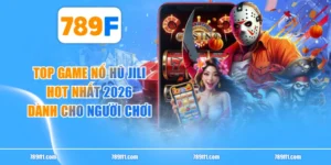 Top Game Nổ Hũ JILI Hot Nhất 2026 Dành Cho Người Chơi